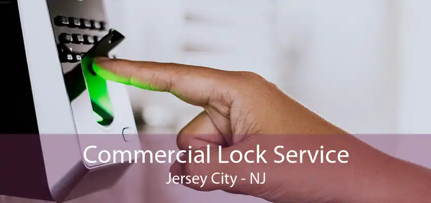 Commercial Lock Service Jersey City - NJ