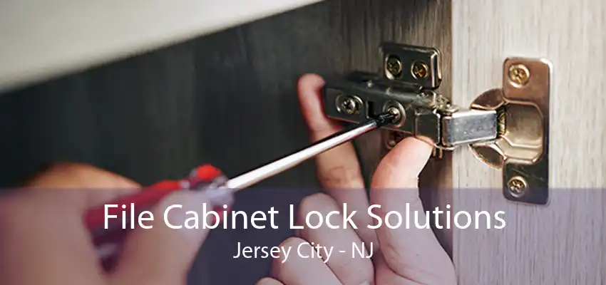 File Cabinet Lock Solutions Jersey City - NJ